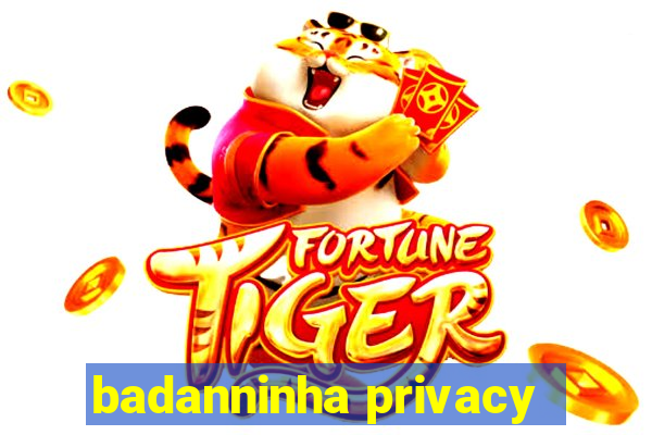 badanninha privacy